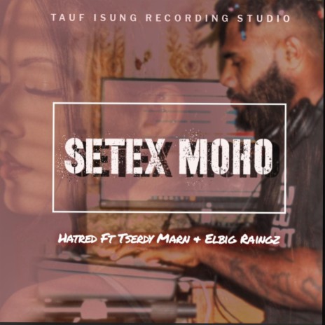 Setex Moho (feat. Tserdy Marn & Hatred) | Boomplay Music