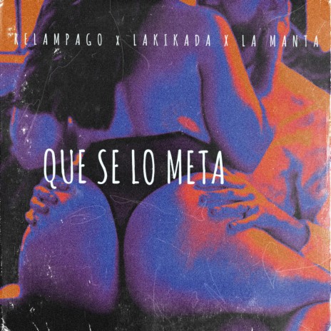 QUE SE LO META ft. La Manta & Relampago | Boomplay Music