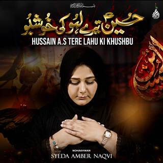 Hussain (A.S) Tere Lahu Ki Khushbu