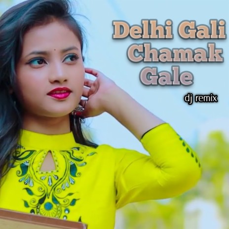 Delhi Gale Chamak Gale (Dj Remix) | Boomplay Music