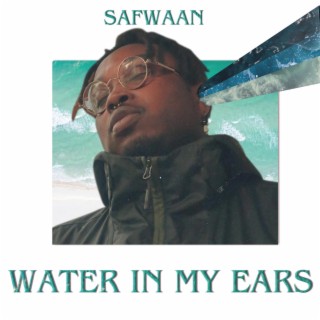 water in my ears lyrics | Boomplay Music