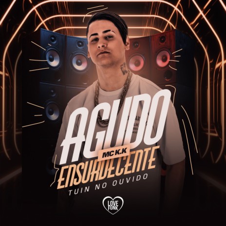 Agudo Ensurdecente Tuin no Ouvido ft. Love Funk | Boomplay Music