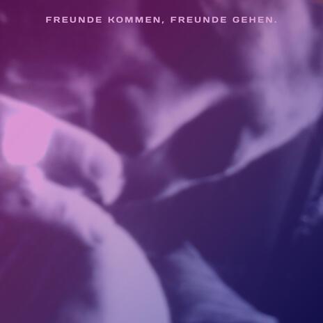 Freunde kommen, Freunde gehen | Boomplay Music