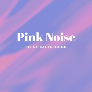 Pink Noise Relax Background