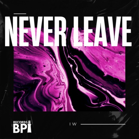 Never Leave | Boomplay Music