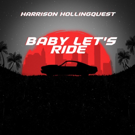 Baby Let's Ride | Boomplay Music