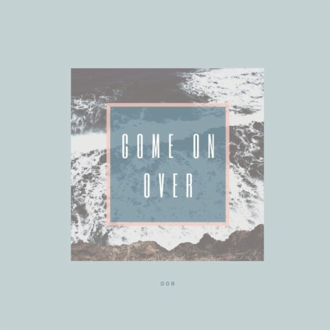 Come on Over | Boomplay Music