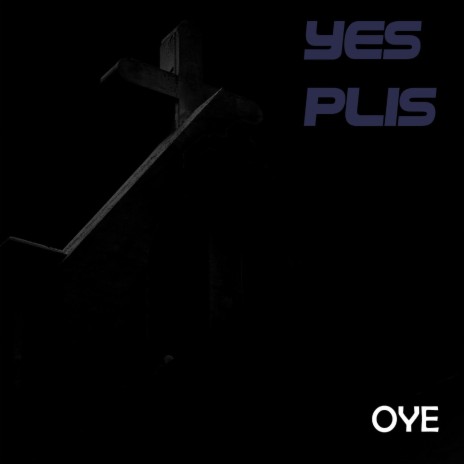Oye ft. Plis | Boomplay Music