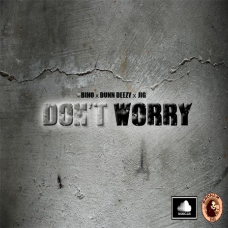 Don't Worry (feat. Binolabam & Jig) | Boomplay Music