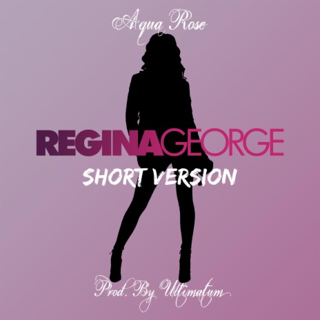 REGINA GEORGE (Short Version) | Boomplay Music