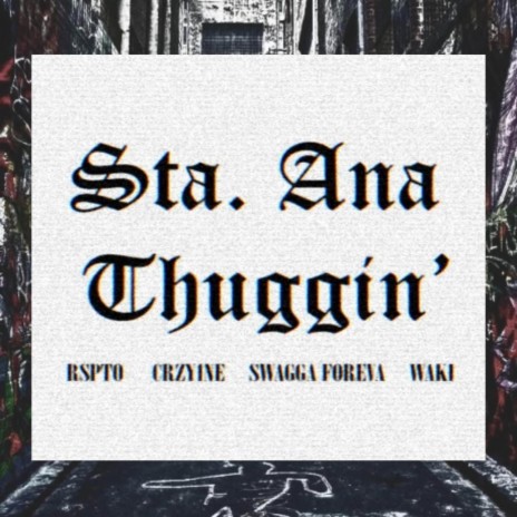 STA.ANA THUGGIN ft. CRZY1NE SWAGGA FOREVA WAKI | Boomplay Music