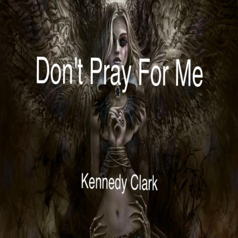 Don't Pray for Me | Boomplay Music