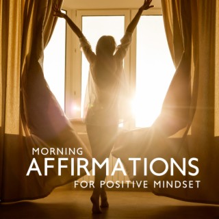 Morning Affirmations for Positive Mindset: Law of Attraction and Manifestation