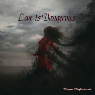 Love is Dangerous