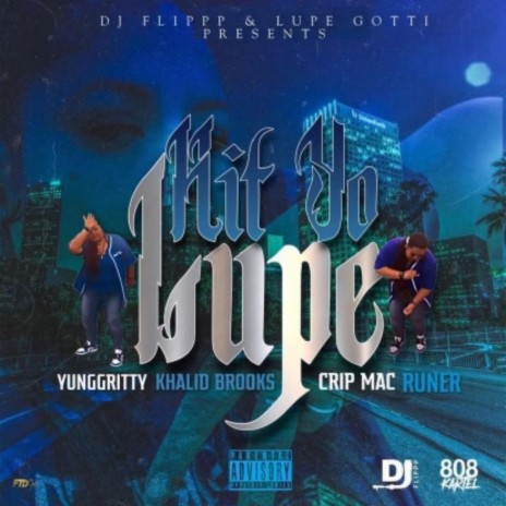 Hit Yo Lupe ft. Khalid Brooks, Runer, Crip Mac & Yung Gritty | Boomplay Music