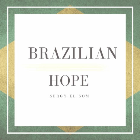 Brazilian Hope | Boomplay Music