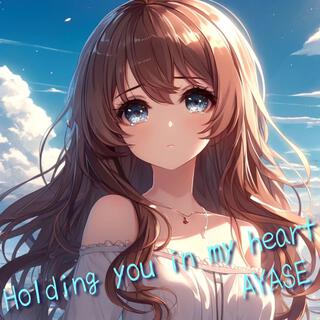 Holding you in my heart lyrics | Boomplay Music