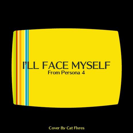 I'll Face Myself | Boomplay Music