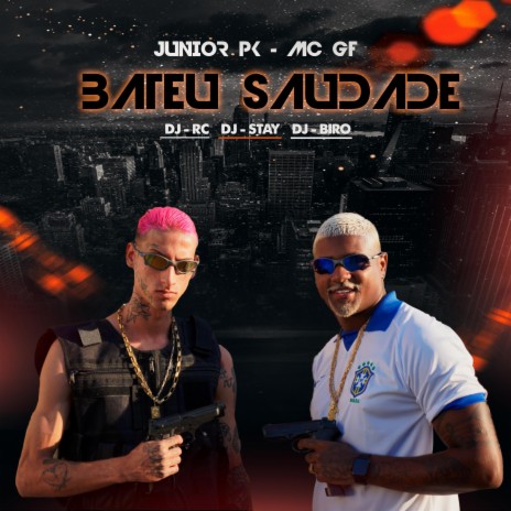 Bateu Saudade (feat. Mc GF, Mc Junior PK, dj rc original, Dj Stay & Dj Biro) | Boomplay Music