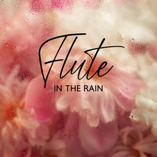 Flute In The Rain: Ethereal Flute Journey with Rain Soundscapes for Sweet Afternoon Nap, Peaceful Contemplation, Reflection, and Deep Rest