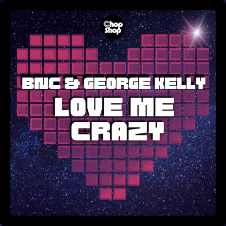 Love Me Crazy ft. George Kelly