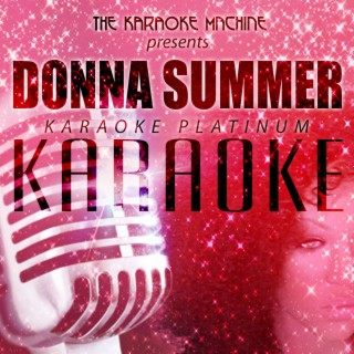 The Karaoke Machine Presents - Donna Summer Karaoke Platinum