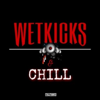 Wetkicks and Chill