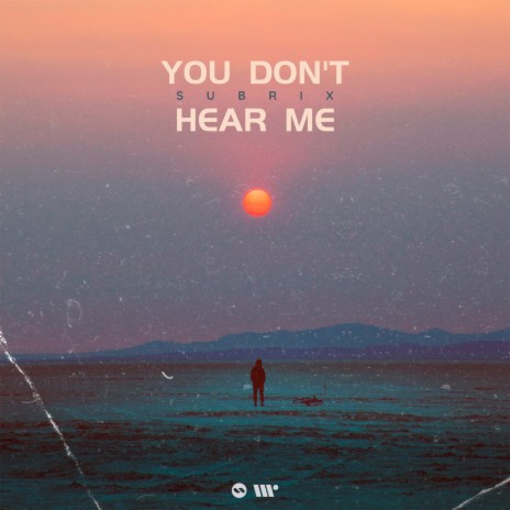 You Don't Hear Me | Boomplay Music