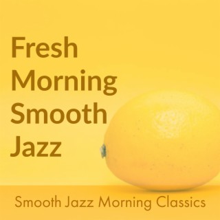 Fresh Morning Smooth Jazz