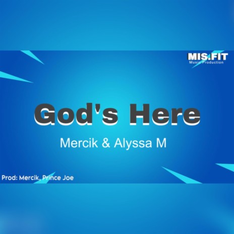 God’s Here ft. Alyssa M | Boomplay Music