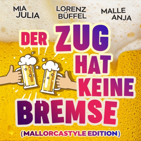 Der Zug hat keine Bremse (Mallorcastyle Edition) ft. Malle Anja & Lorenz Büffel | Boomplay Music