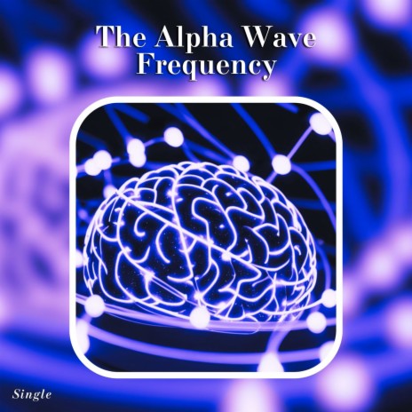 The Alpha Wave Frequency | Boomplay Music