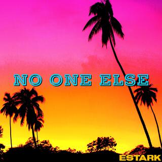 No one else