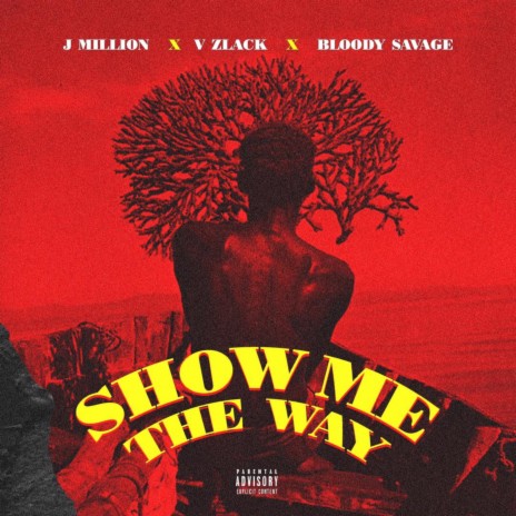 Show Me the Way ft. V Zlack & Bloody Savage | Boomplay Music