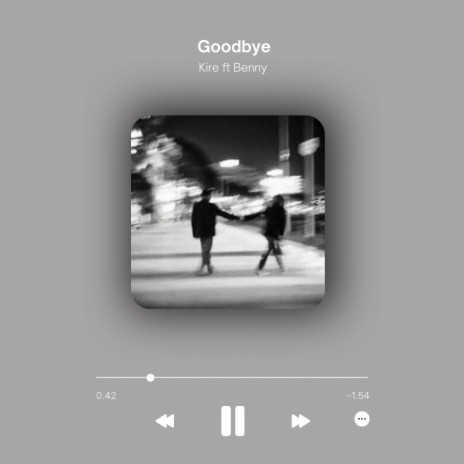 Goodbye ft. Benny | Boomplay Music