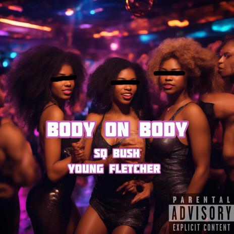 Body on Body (Radio Edit) ft. Young Fletcher | Boomplay Music