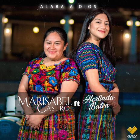 Alaba a Dios ft. Herlinda Baten | Boomplay Music