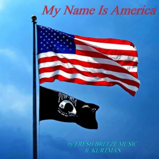 My Name Is America ft. KURTMAN lyrics | Boomplay Music
