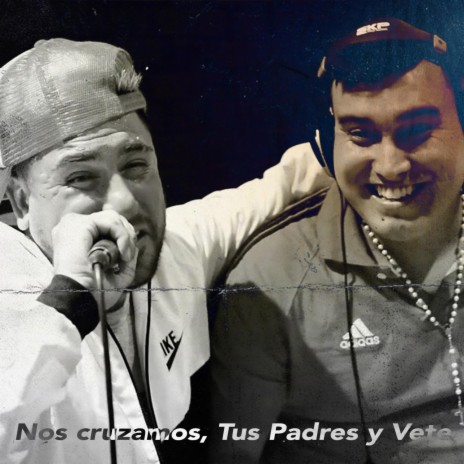 Nos Cruzamos, Tus Padres y Vete ft. El Perro Original | Boomplay Music