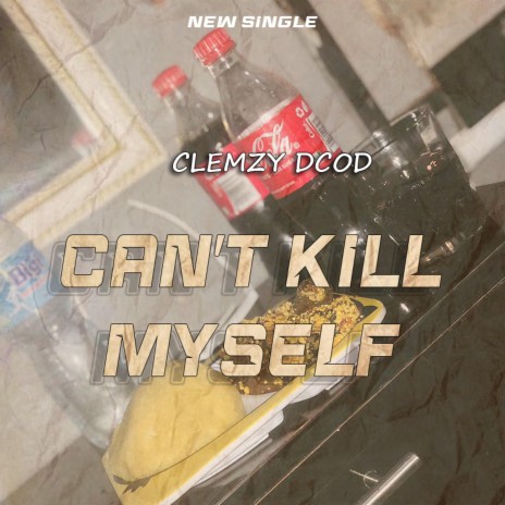 Can't Kill Myself | Boomplay Music