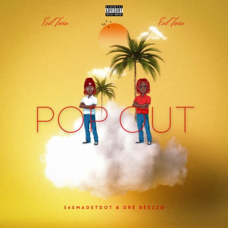 POP OUT ! ft. 540MadeTdot