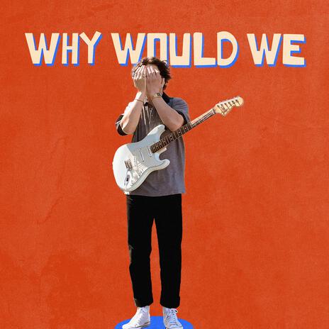 why would we | Boomplay Music