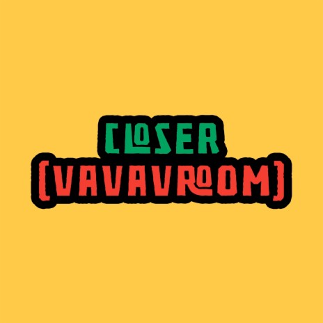Closer (Vavavroom) ft. DubzCo