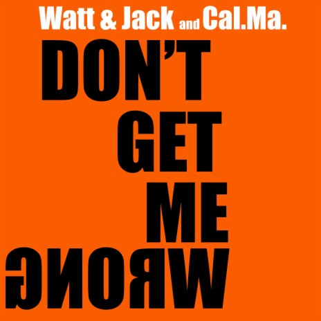 Don't Get Me Wrong (Extended) ft. Cal.Ma | Boomplay Music