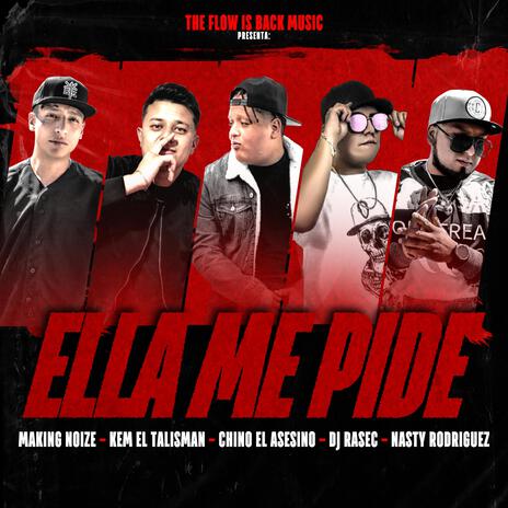 Ella me pide ft. Chino el Asesino, Nasty Rodriguez, Kem el Talisman & Making Noize