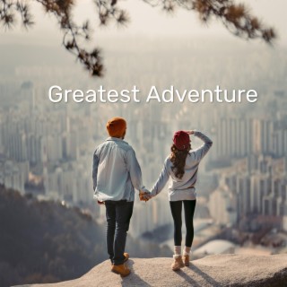 Our Greatest Adventure