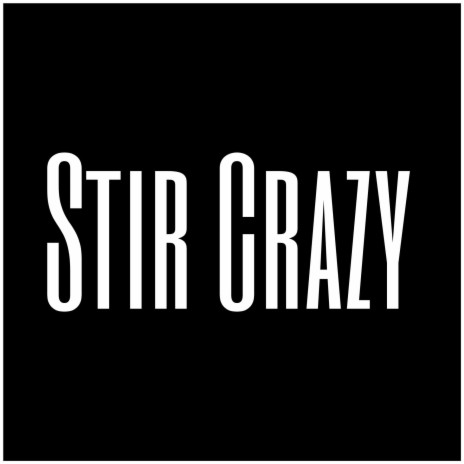 Stir Crazy | Boomplay Music