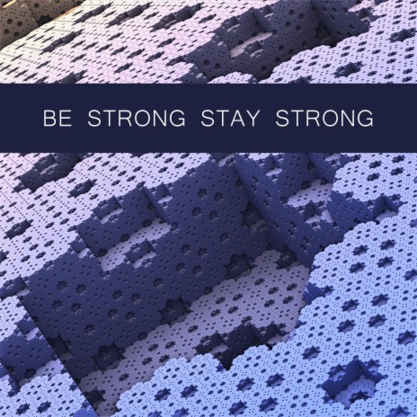 Be Strong Stay Strong | Boomplay Music