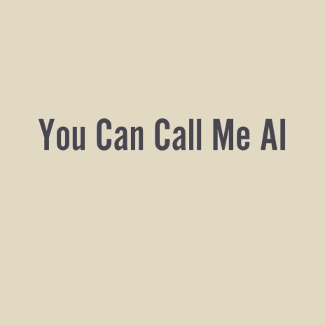 You Can Call Me AI | Boomplay Music