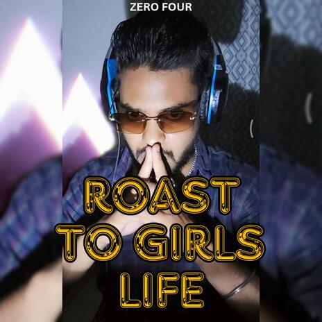 Roast To Girls Life | Boomplay Music